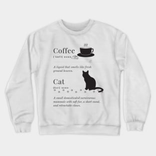 Definition of cat and coffee Crewneck Sweatshirt